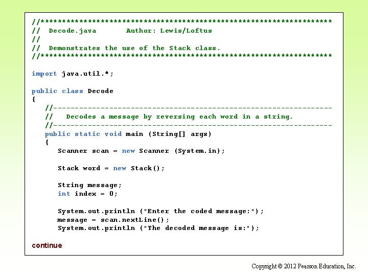 //********************************** // Decode. java Author: Lewis/Loftus // // Demonstrates the use of the Stack