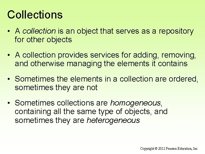 Collections • A collection is an object that serves as a repository for other