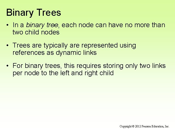 Binary Trees • In a binary tree, each node can have no more than