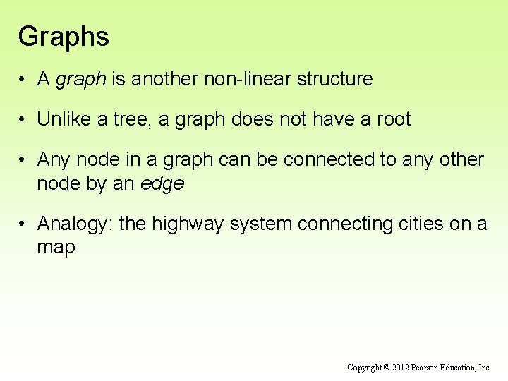 Graphs • A graph is another non-linear structure • Unlike a tree, a graph