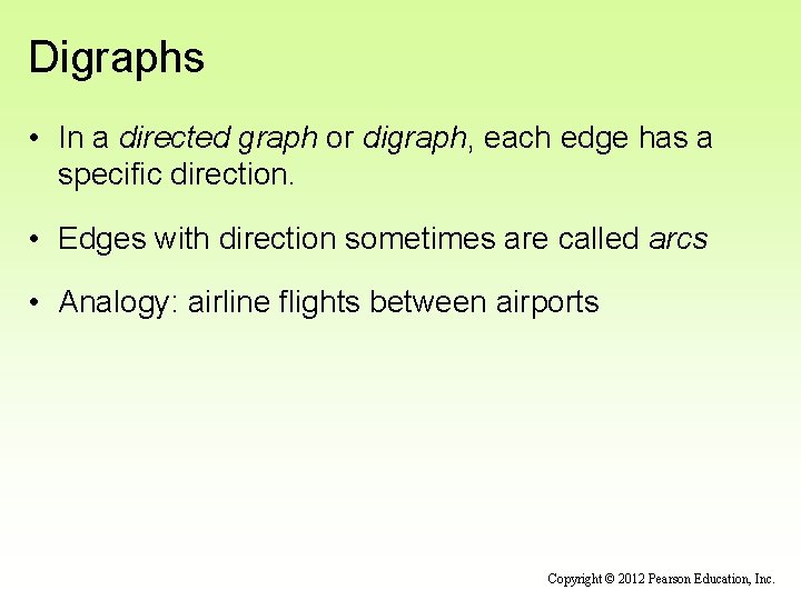 Digraphs • In a directed graph or digraph, each edge has a specific direction.