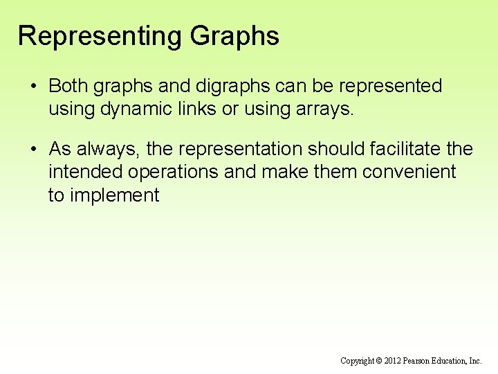 Representing Graphs • Both graphs and digraphs can be represented using dynamic links or