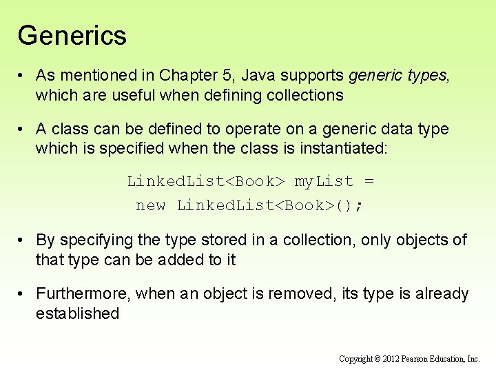 Generics • As mentioned in Chapter 5, Java supports generic types, which are useful