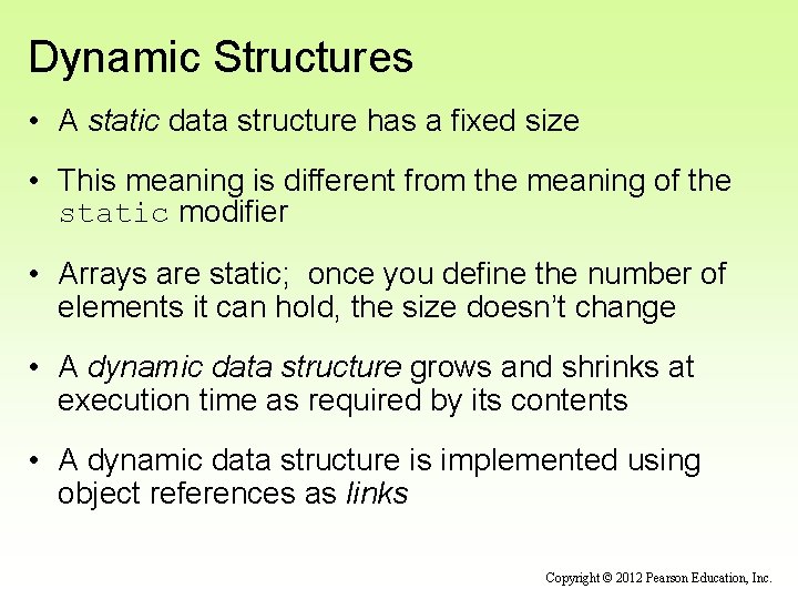 Dynamic Structures • A static data structure has a fixed size • This meaning