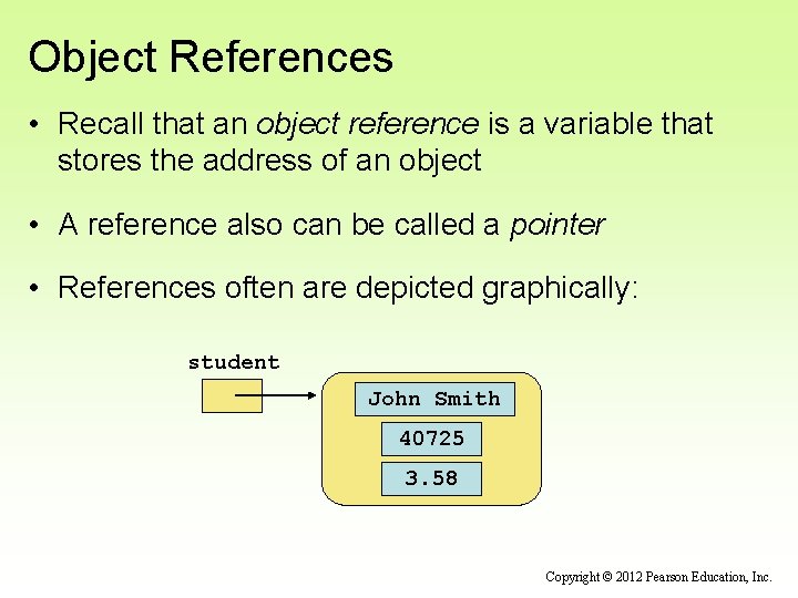 Object References • Recall that an object reference is a variable that stores the