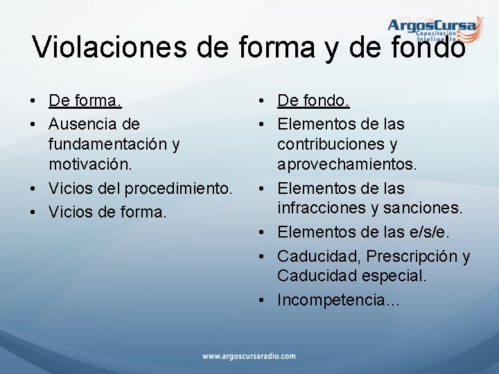 Violaciones de forma y de fondo • De forma. • Ausencia de fundamentación y