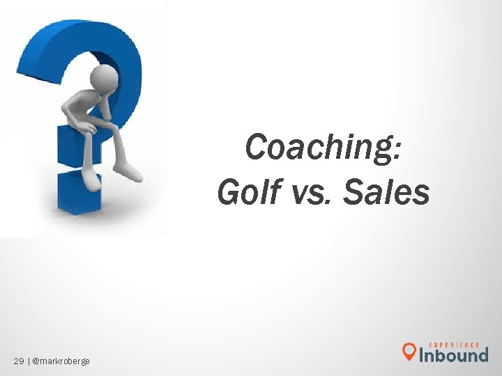 Coaching: Golf vs. Sales 29 | @markroberge Coaching: Golf vs. Sales 29 | @markroberge