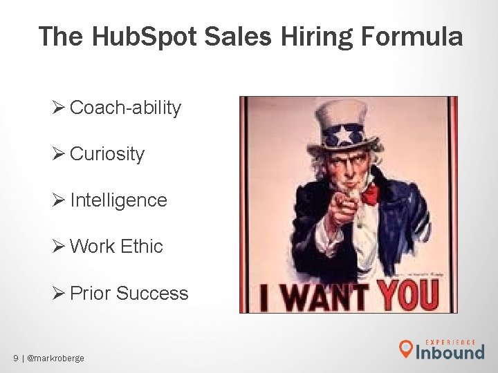 The Hub. Spot Sales Hiring Formula Ø Coach-ability Ø Curiosity Ø Intelligence Ø Work The Hub. Spot Sales Hiring Formula Ø Coach-ability Ø Curiosity Ø Intelligence Ø Work