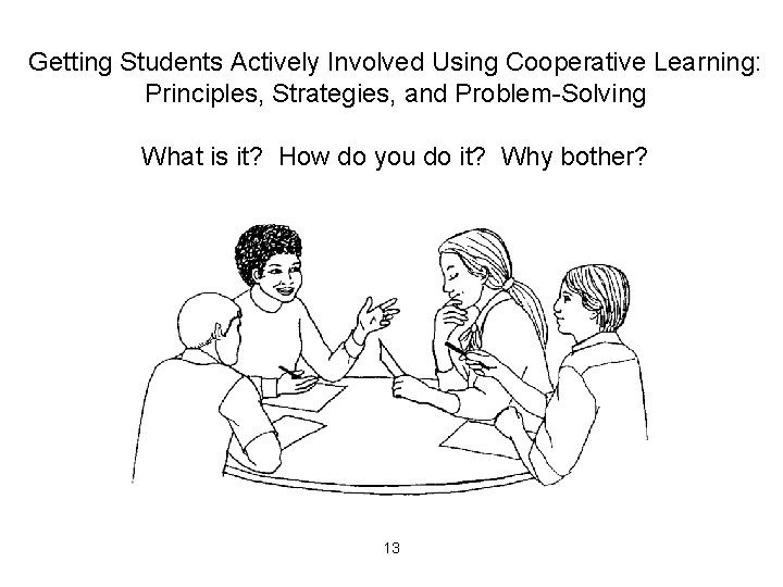 Getting Students Actively Involved Using Cooperative Learning: Principles, Strategies, and Problem-Solving What is it?