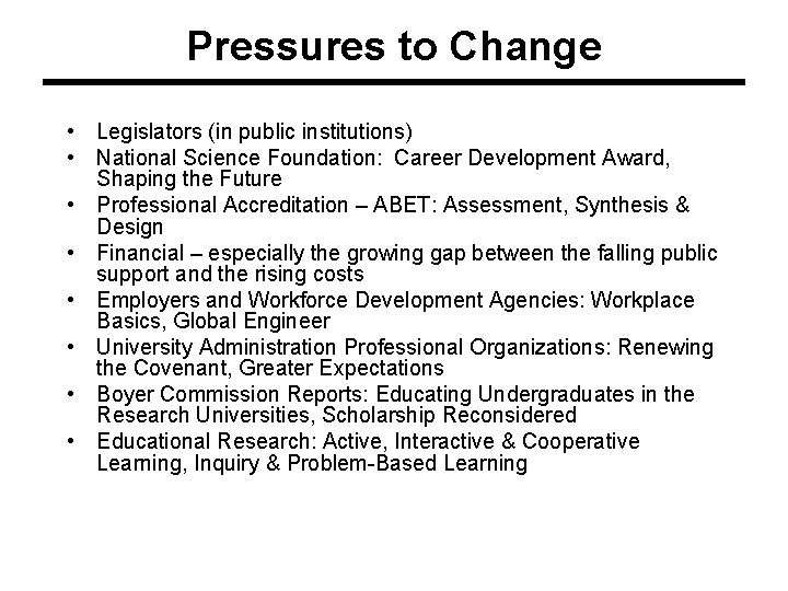 Pressures to Change • Legislators (in public institutions) • National Science Foundation: Career Development