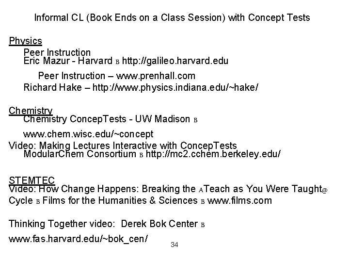 Informal CL (Book Ends on a Class Session) with Concept Tests Physics Peer Instruction