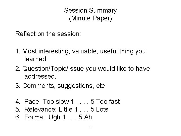 Session Summary (Minute Paper) Reflect on the session: 1. Most interesting, valuable, useful thing