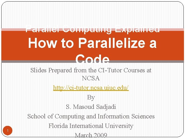 Parallel Computing Explained How to Parallelize a Code 1 Slides Prepared from the CI-Tutor