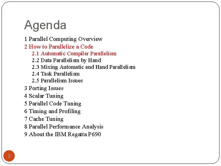 Agenda 1 Parallel Computing Overview 2 How to Parallelize a Code 2. 1 Automatic