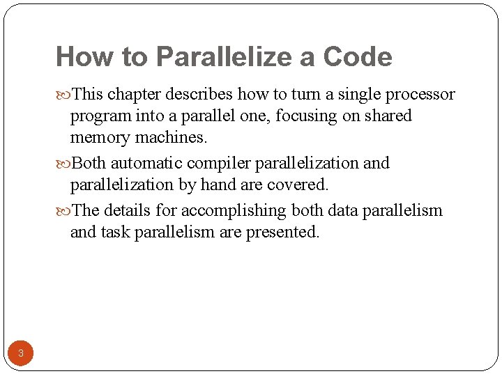 How to Parallelize a Code This chapter describes how to turn a single processor