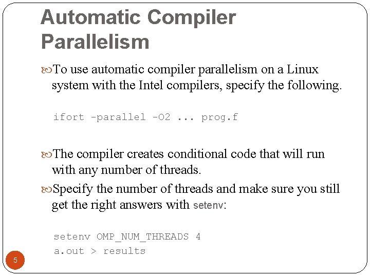 Automatic Compiler Parallelism To use automatic compiler parallelism on a Linux system with the