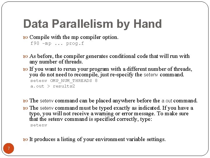 Data Parallelism by Hand Compile with the mp compiler option. f 90 -mp. .