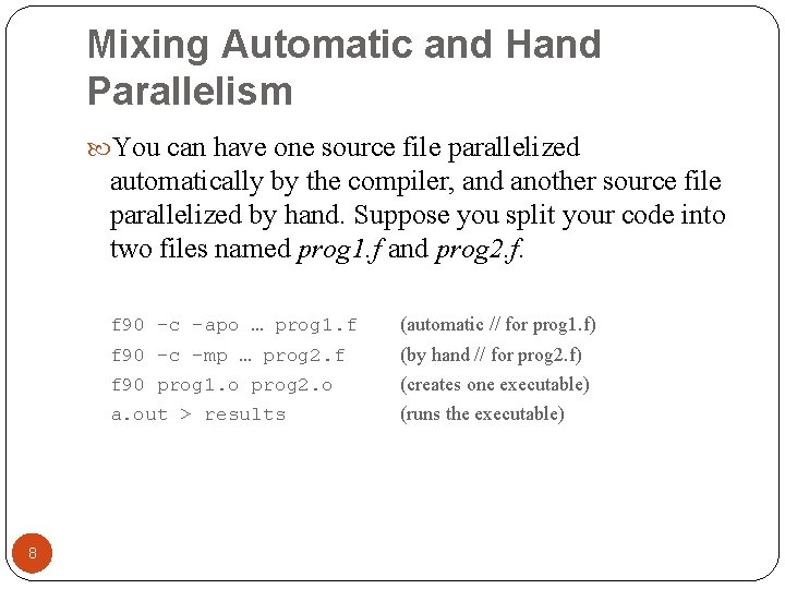 Mixing Automatic and Hand Parallelism You can have one source file parallelized automatically by