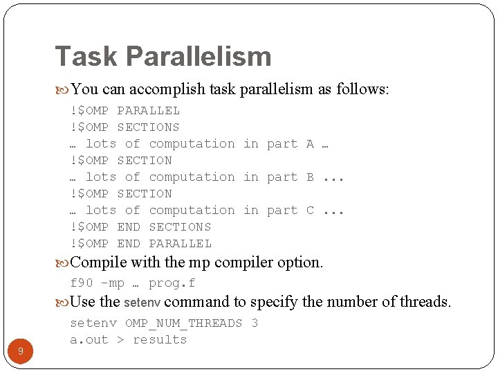 Task Parallelism You can accomplish task parallelism as follows: !$OMP PARALLEL !$OMP SECTIONS …