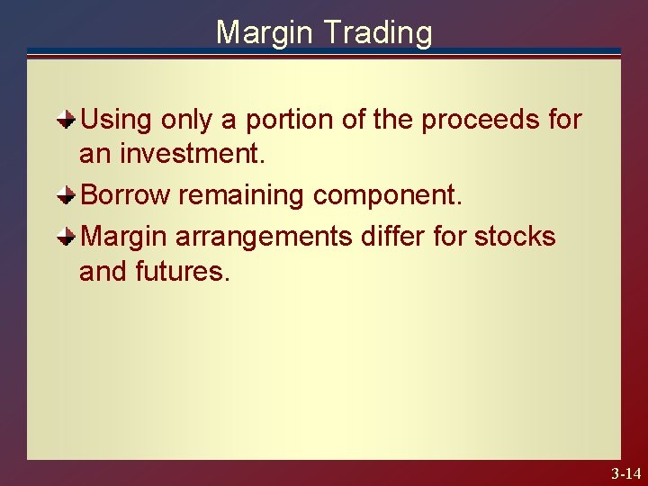 Margin Trading Using only a portion of the proceeds for an investment. Borrow remaining