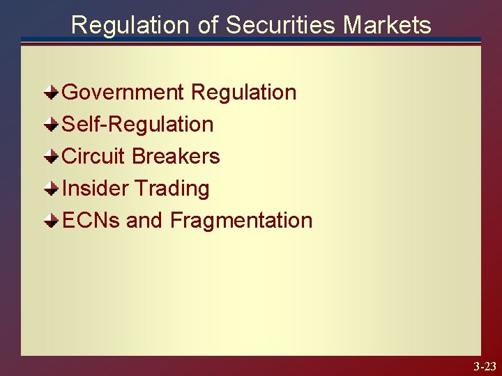 Regulation of Securities Markets Government Regulation Self-Regulation Circuit Breakers Insider Trading ECNs and Fragmentation