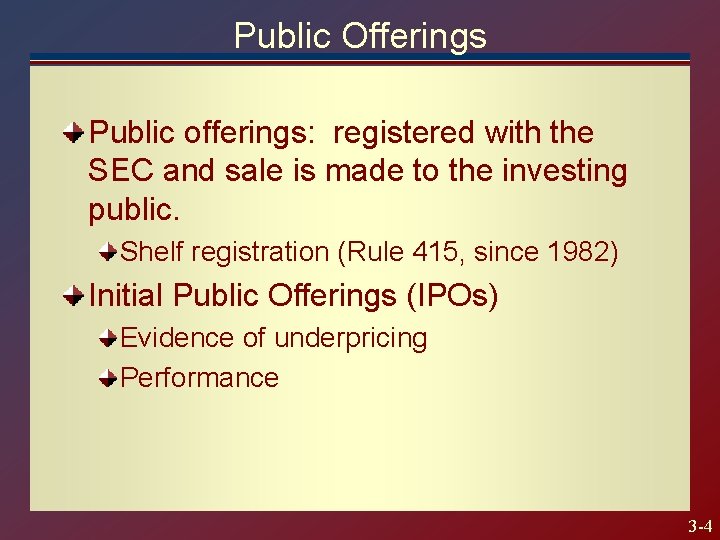 Public Offerings Public offerings: registered with the SEC and sale is made to the