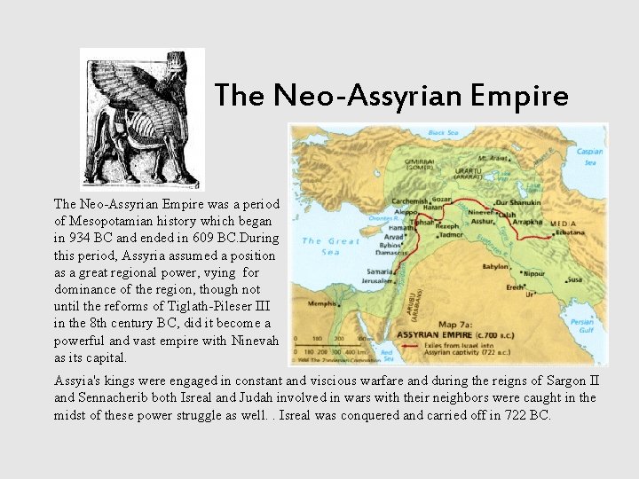 The Neo-Assyrian Empire was a period of Mesopotamian history which began in 934 BC