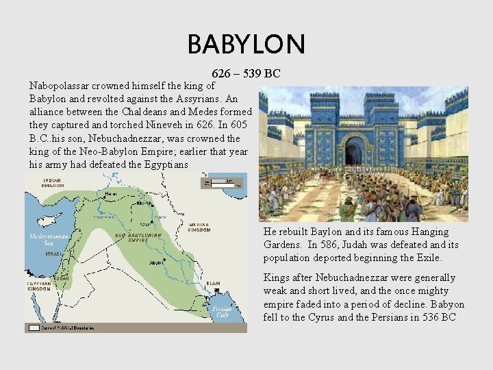 BABYLON 626 – 539 BC Nabopolassar crowned himself the king of Babylon and revolted