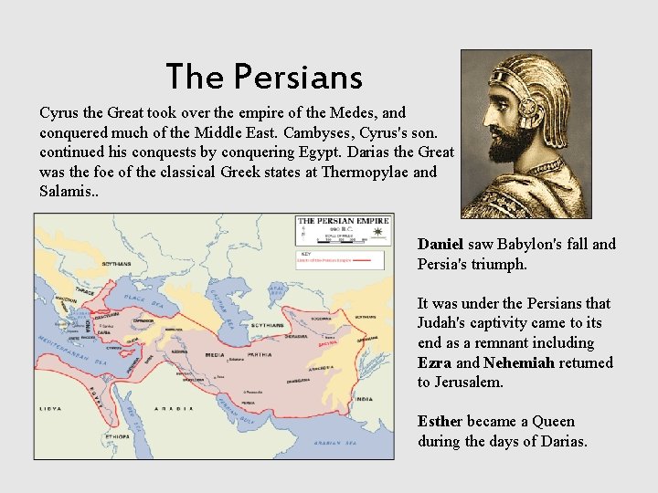 The Persians Cyrus the Great took over the empire of the Medes, and conquered