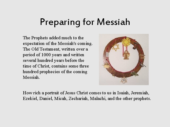 Preparing for Messiah The Prophets added much to the expectation of the Messiah's coming.