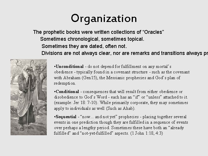 Organization The prophetic books were written collections of “Oracles” Sometimes chronological, sometimes topical. Sometimes