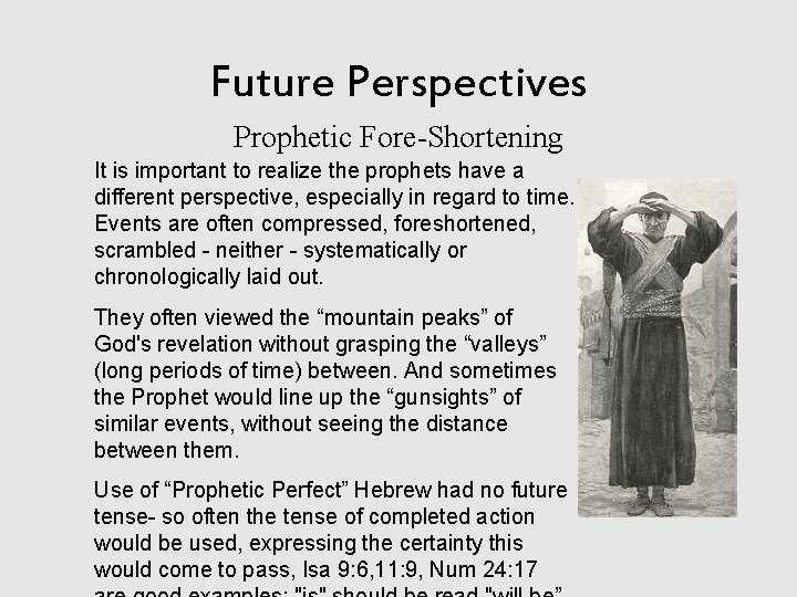 Future Perspectives Prophetic Fore-Shortening It is important to realize the prophets have a different