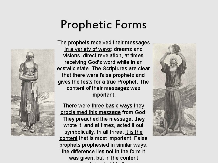 Prophetic Forms The prophets received their messages in a variety of ways: dreams and