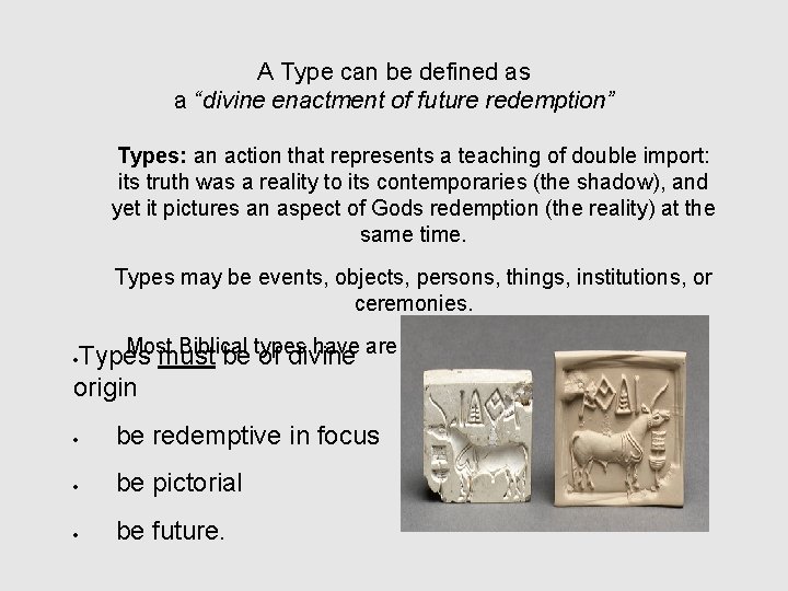 A Type can be defined as a “divine enactment of future redemption” Types: an