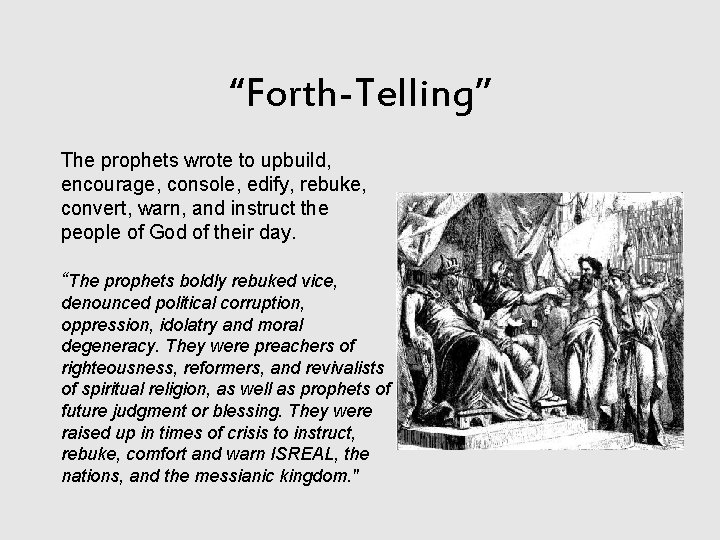 “Forth-Telling” The prophets wrote to upbuild, encourage, console, edify, rebuke, convert, warn, and instruct