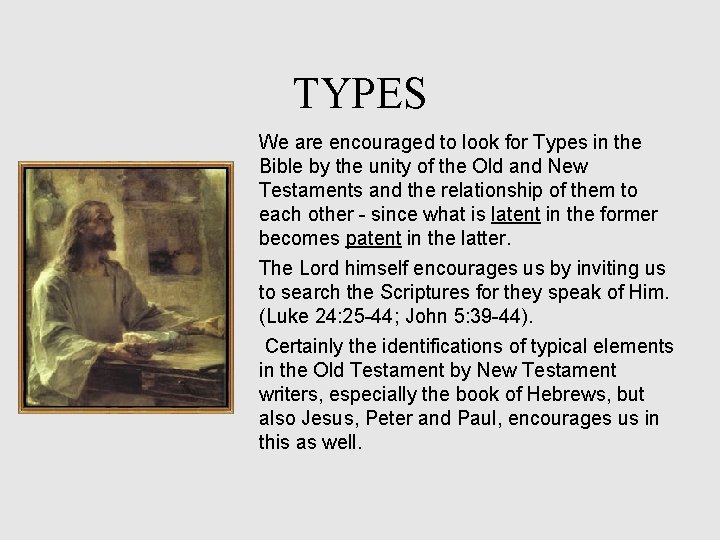 TYPES We are encouraged to look for Types in the Bible by the unity