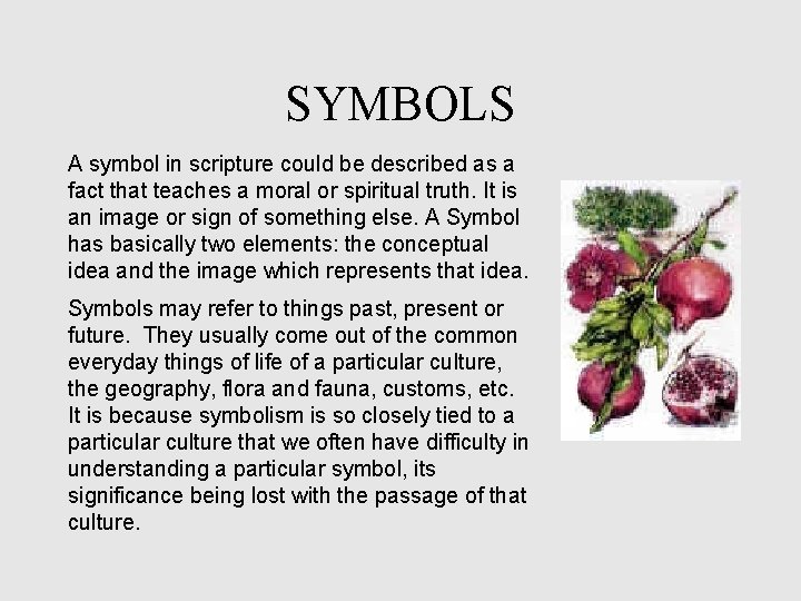 SYMBOLS A symbol in scripture could be described as a fact that teaches a