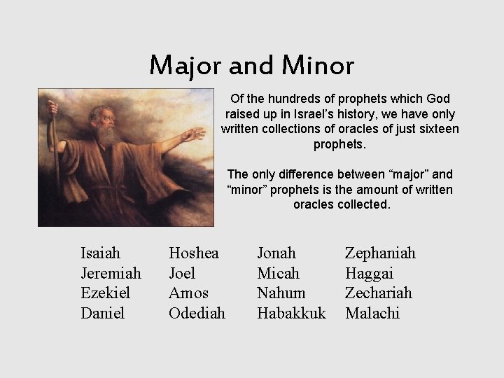 Major and Minor Of the hundreds of prophets which God raised up in Israel’s