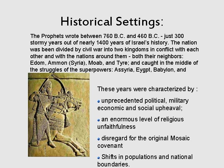 Historical Settings: The Prophets wrote between 760 B. C. and 460 B. C. -