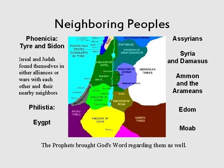 Neighboring Peoples Phoenicia: Tyre and Sidon Isreal and Judah found themselves in either alliances