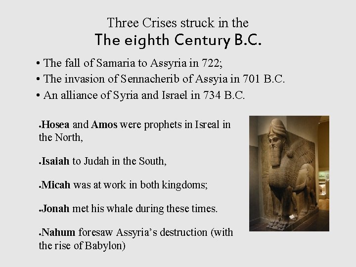 Three Crises struck in the The eighth Century B. C. • The fall of