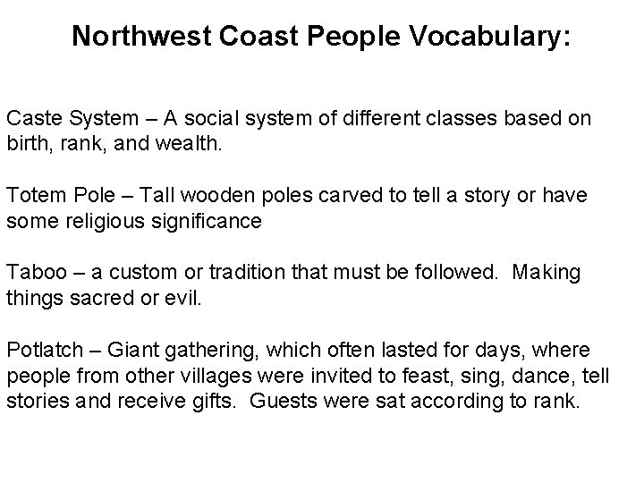 Northwest Coast People Vocabulary: Caste System – A social system of different classes based