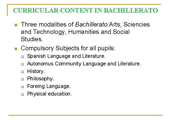 CURRICULAR CONTENT IN BACHILLERATO n n Three modalities of Bachillerato: Arts, Sciencies and Technology,