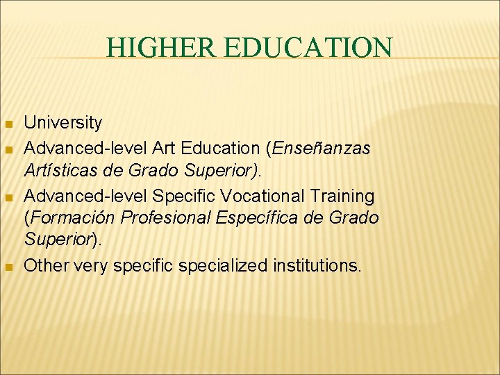 HIGHER EDUCATION n n University Advanced-level Art Education (Enseñanzas Artísticas de Grado Superior). Advanced-level