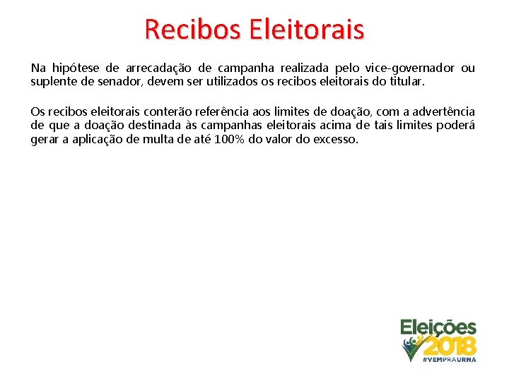 Recibos Eleitorais Na hipótese de arrecadação de campanha realizada pelo vice-governador ou suplente de