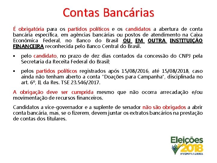 Contas Bancárias É obrigatória para os partidos políticos e os candidatos a abertura de