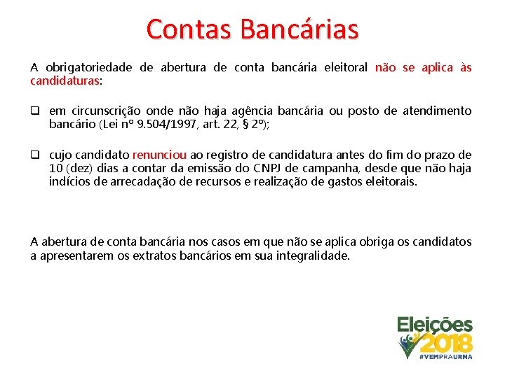 Contas Bancárias A obrigatoriedade de abertura de conta bancária eleitoral não se aplica às