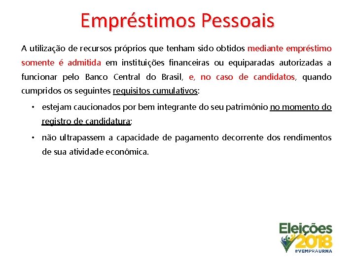 Empréstimos Pessoais A utilização de recursos próprios que tenham sido obtidos mediante empréstimo somente