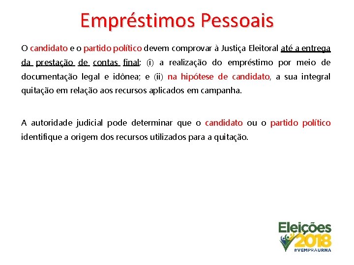 Empréstimos Pessoais O candidato e o partido político devem comprovar à Justiça Eleitoral até Empréstimos Pessoais O candidato e o partido político devem comprovar à Justiça Eleitoral até