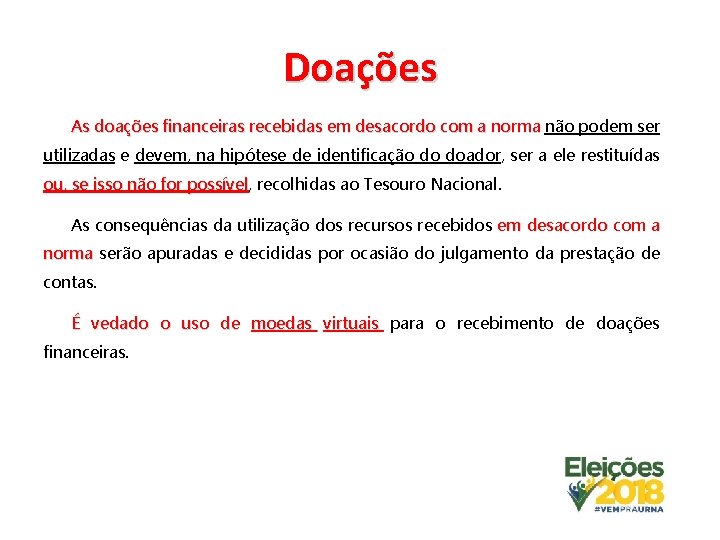 Doações As doações financeiras recebidas em desacordo com a norma não podem ser norma